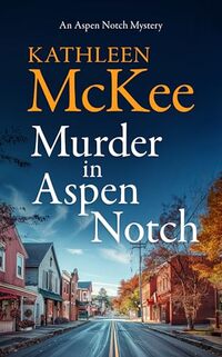 Murder in Aspen Notch (An Aspen Notch Mystery Book 1) - Published on Sep, 2019