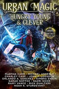 Urban Magic: Hungry, Young & Clever: An Urban Fantasy Anthology