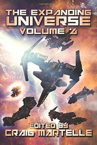 The Expanding Universe 4: Space Adventure, Alien Contact, & Military Science Fiction (Science Fiction Anthology)