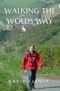 Walking the Wolds Way : Yorkshire on Foot, from Hull to Filey