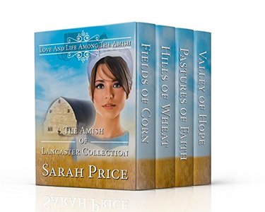 The Amish of Lancaster Collection: Contains Four Complete Novels: Fields of Corn, Hills of Wheat, Pastures of Faith, and Valley of Hope