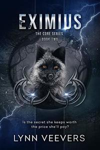 Eximius: A Young Adult Romantic Fantasy (The Core Series Book 2)