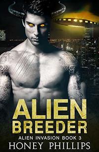 Alien Breeder: A SciFi Alien Romance (Alien Invasion Book 3)