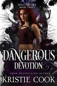 Dangerous Devotion (Soul Savers Book 3) - Published on Jan, 2012