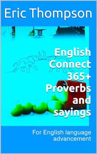 English connect 365+ Proverbs and sayings: For English language advancement