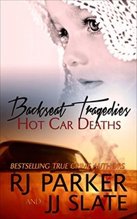 Backseat Tragedies: Hot Car Deaths