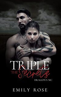 Triple the Secrets: Grumpy Hero Romance (The Dragons MC Book 3) - Published on Sep, 2022