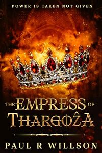The Empress of Thargoáº‘a: Power Is Taken Not Given (Gods and Runes Book 2)