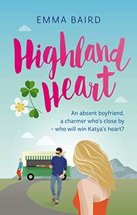 Highland Heart: A Scottish, heart-warming romantic comedy with characters you'll love (The Highland Books Book 2)