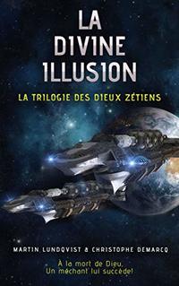 La Divine Illusion (La trilogie des Dieux Zétiens t. 1) (French Edition)