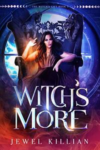 Witch's More (The Witch's Gift Book 3)