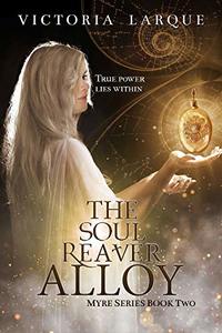 The Soul Reaver Alloy (Myre Series Book Two 2)