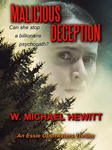 Malicious Deception: Can she stop a billionaire psychopath? (Essie Openwaters Thriller Book 1)