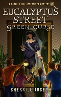 Eucalyptus Street: : Green Curse (The Botanic Hill Detectives Mysteries Book 2)