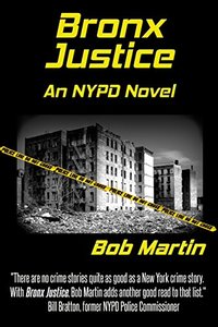 Bronx Justice: A Novel Straight from the NYPD Files
