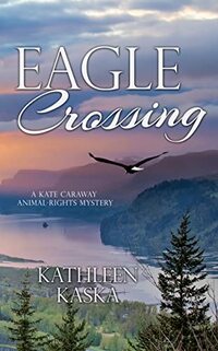 Eagle Crossing (A Kate Caraway Animal-Rights Mystery Book 3) - Published on Oct, 2022