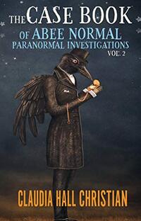 The Casebook of Abee Normal, Paranormal Investigations, Volume 2