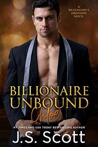 Billionaire Unbound ~ Chloe: A Billionaire's Obsession Novel (The Billionaire's Obsession Book 8)