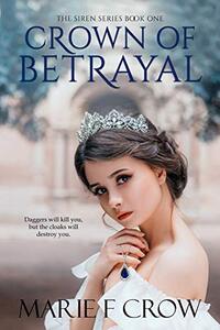 Crown of Betrayal (The Siren Series Book 1)
