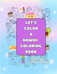 Letâ€™s Color A Kawaii Coloring Book