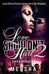 Love Shouldn't Hurt 2: Lies & Deception - Published on Oct, 2018