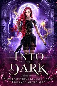 Into the Dark: A Superstitious Reverse Harem Romance Anthology