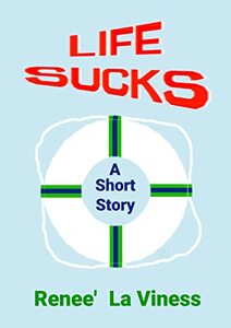 Life Sucks: A Short Story