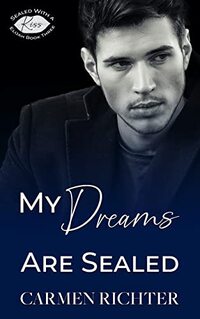 My Dreams Are Sealed (Sealed With a Kiss Book 7) - Published on Mar, 2020