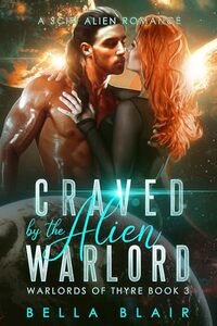 Craved by the Alien Warlord: A SciFi Alien Romance (Warlords of Thyre Book 3)