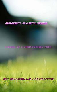 Green Pastures: A Diary Of An Undiscovered Poet