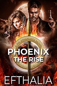 Phoenix: The Rise (Phi Athanatoi Book 3)