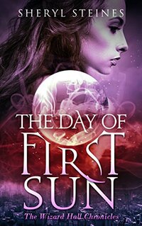 The Day of First Sun: An Urban Fantasy Murder Mystery (The Wizard Hall Chronicles Book 1)