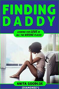 Finding Daddy: Looking For Love In All The Wrong Places