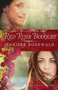 Red Rose Bouquet: A Contemporary Christian Novel (Grace Revealed Book 2) - Published on Sep, 2016