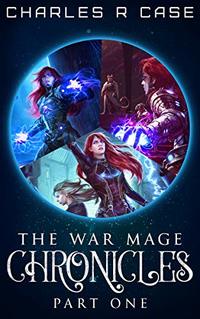 War Mage Chronicles: Part One