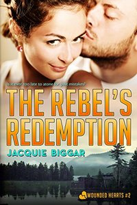 The Rebel's Redemption: Wounded Hearts- Book 2