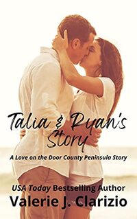 Talia & Ryan's Story: Beach Chaos and Romance (Love on the Door County Peninsula Book 1)