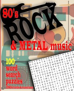 1980s Rock and Metal Music Word Search Puzzles Book (bands and musicians): 100 rock music wordsearches with album & song titles from the eighties