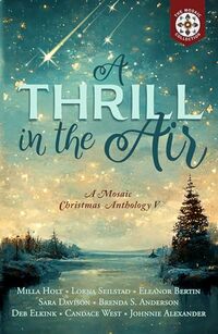 A Thrill in the Air: A Mosaic Christmas Anthology V (The Mosaic Collection)