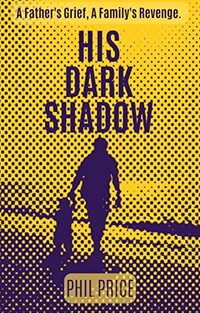 His Dark Shadow : An emotional thriller about family, grief and revenge