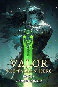 VALOR: A Cultivation Fantasy Adventure for Men (The Fallen Hero Book 1)