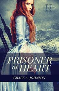 Prisoner at Heart (Daughters of the Seven Seas Book 2)