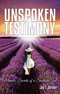 Unspoken Testimony Memoir: Secrets of a Southern Girl