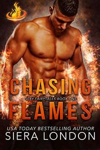 Chasing Flames  (Fiery Fairy Tales Book 1)