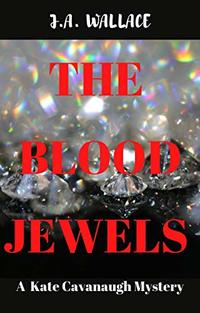 THE BLOOD JEWELS (Kate Cavanaugh Mystery Book 5) - Published on Aug, 2020