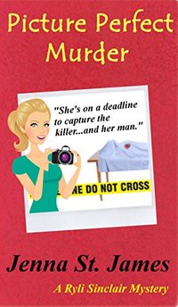 Picture Perfect Murder (A Ryli Sinclair Mystery Book 1) - Published on Nov, 2015