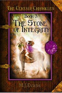 The Stone of Integrity (The Centaur Chronicles Book 3)
