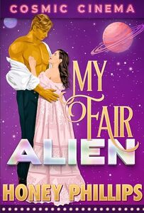 My Fair Alien (Cosmic Cinema)