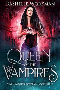 Queen of the Vampires: A Vampire Fairy Tale (Seven Magics Academy Book 3)