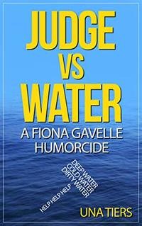 Judge vs Water: A Fiona Gavelle Humorcide